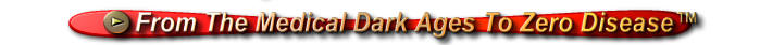 From The Medical Dark Ages To Zero Disease